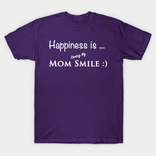 Seeing my mom happy T-Shirt